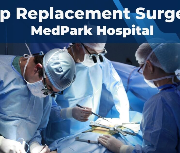 Hip Replacement Surgery MedPark Hospital