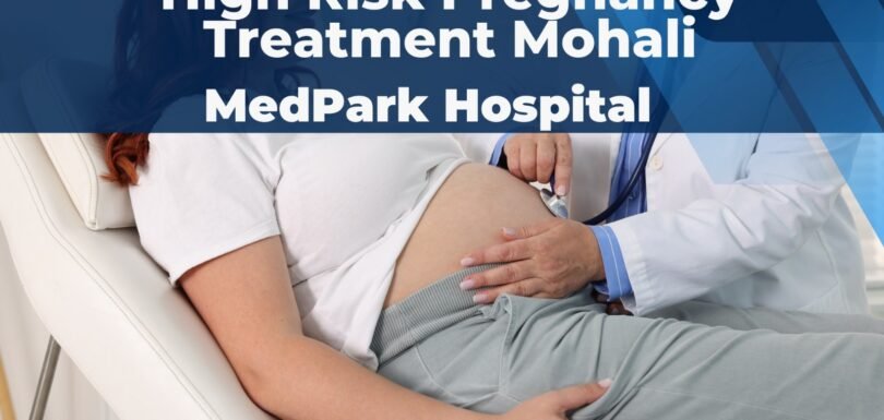 high risk pregnancy treatment mohali MedPark Hospital