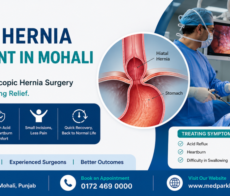 Hiatal Hernia Treatment in Mohali – Advanced Laparoscopic Hernia Surgery at MedPark Hospital